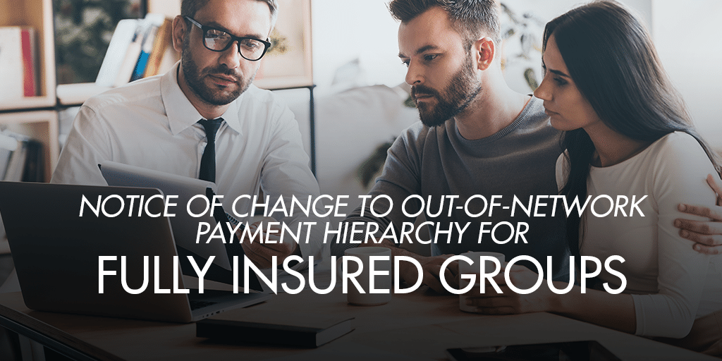 Notice of Change to Out-of-Network Payment Hierarchy for Fully Insured Groups