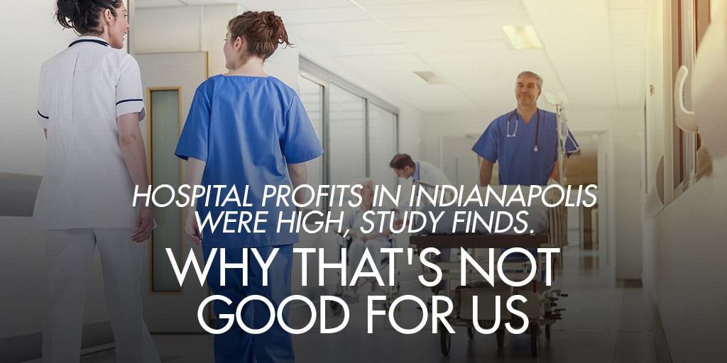 Hospital profits in Indianapolis were high, study finds. Why that’s not good for us