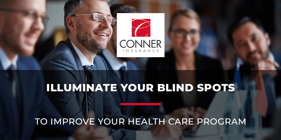 Illuminate Your Blind Spots To Improve Your Health Care Program
