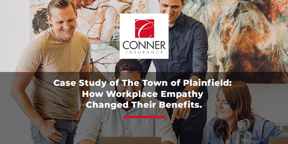 Case Study of The Town of Plainfield: How Workplace Empathy Changed Their Benefits.