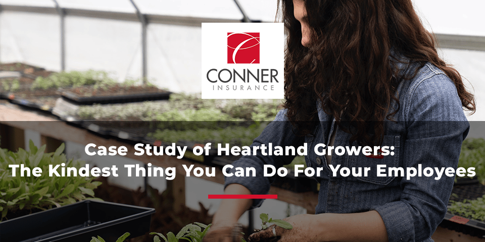 Case Study of Heartland Growers: The Kindest Thing You Can Do For Your Employees