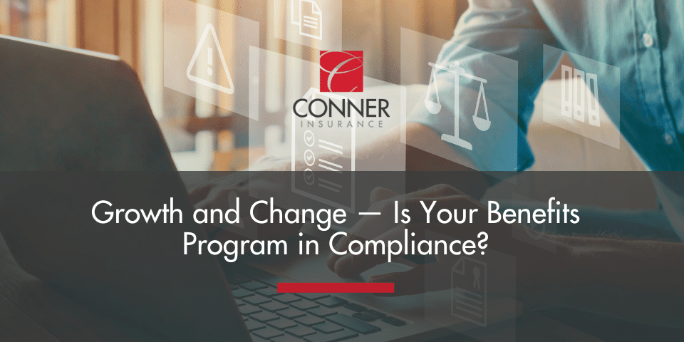 Growth and Change — Is Your Benefits Program in Compliance?
