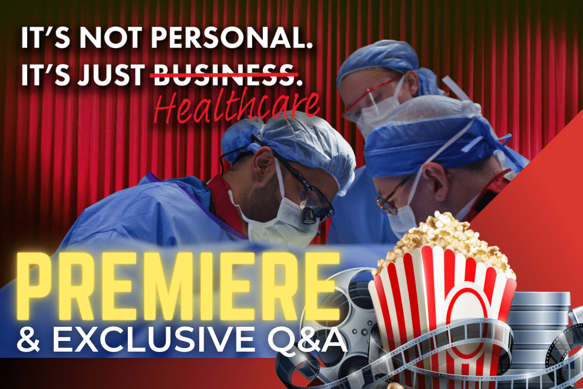 Premiere of It's Not Personal, It's Just Healthcare