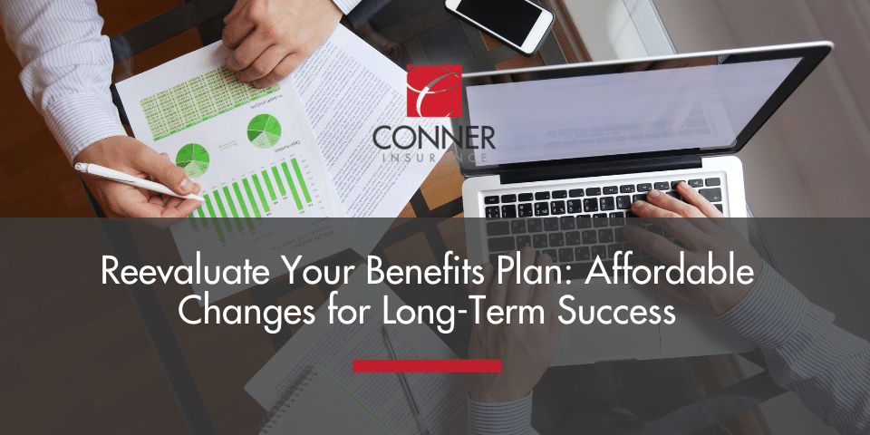 Reevaluate Your Benefits Plan: Affordable Changes for Long-Term Success