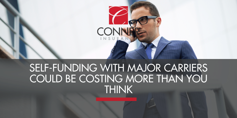 Self-Funding with Major Carriers Could Be Costing More Than You Think