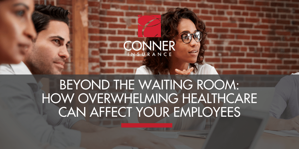 Beyond the Waiting Room: How Overwhelming Healthcare Can Affect Your Employees